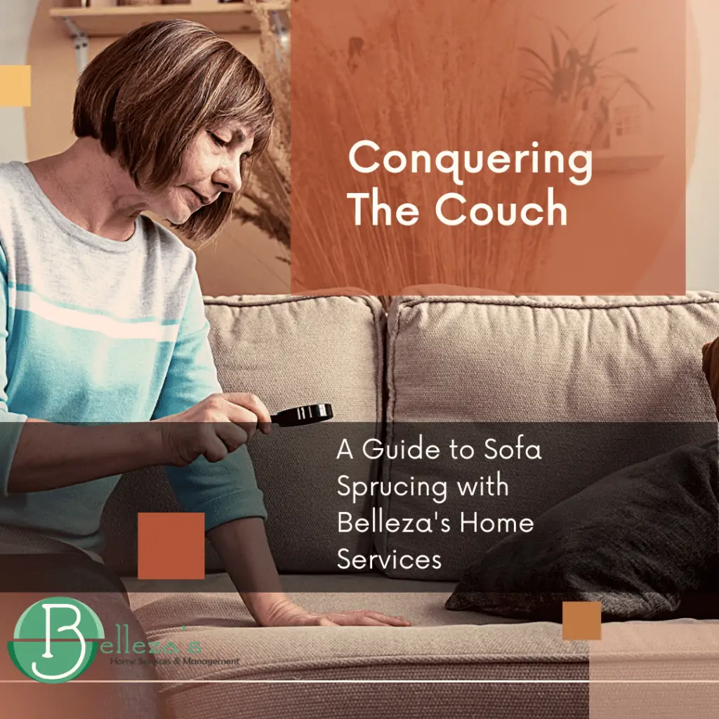 Conquering the Couch: A Guide to Sofa Sprucing with Belleza’s Home Services - Bellezas Home Services